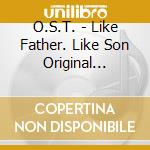O.S.T. - Like Father. Like Son Original Soundtrack cd