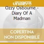 Ozzy Osbourne - Diary Of A Madman cd musicale di Osbourne, Ozzy