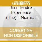 Jimi Hendrix Experience (The) - Miami Pop Festival cd