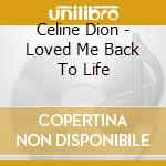 Celine Dion - Loved Me Back To Life cd