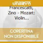 Francescatti, Zino - Mozart: Violin Concertos No. 2-No. 5 (2 Cd) cd