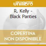 R. Kelly - Black Panties cd