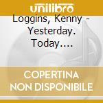 Loggins, Kenny - Yesterday. Today. Tomorrow -The Greatest Hits Of Kenny Loggins cd