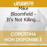 Mike Bloomfield - It's Not Killing Me (Jap Card) cd