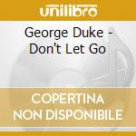 George Duke - Don't Let Go cd musicale di George Duke