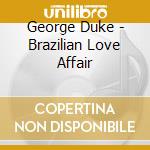 George Duke - Brazilian Love Affair cd musicale di George Duke