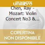 Chen, Ray - Mozart: Violin Concert No3 & 4. Etc cd musicale