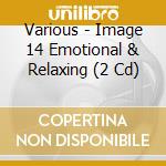 Various - Image 14 Emotional & Relaxing (2 Cd) cd