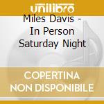Miles Davis - In Person Saturday Night cd