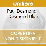 Paul Desmond - Desmond Blue cd