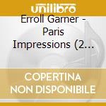 Erroll Garner - Paris Impressions (2 Cd) cd musicale di Erroll Garner