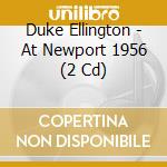 Duke Ellington - At Newport 1956 (2 Cd) cd
