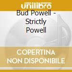 Bud Powell - Strictly Powell cd musicale di Bud Powell