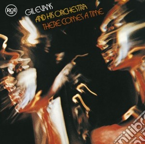 Gil Evans & His Orchestra - There Comes A Time cd musicale di Gil Evans And His Orchestra