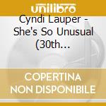 Cyndi Lauper - She's So Unusual (30th Anniversary Edition) (3 Cd) cd musicale di Cyndi Lauper