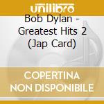 Bob Dylan - Greatest Hits 2 (Jap Card) cd