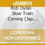 Bob Dylan - Slow Train Coming (Jap Card) cd musicale di Bob Dylan