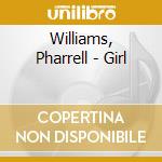 Williams, Pharrell - Girl cd musicale di Williams, Pharrell