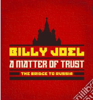 Billy Joel - A Matter Of Trust: The Bridge To Russia cd musicale di Billy Joel