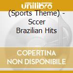 (Sports Theme) - Sccer Brazilian Hits cd