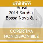 Brasil 2014-Samba. Bossa Nova & Mpb / Various (2 Cd) cd