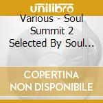 Various - Soul Summit 2 Selected By Soul Power cd