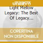 Light Mellow Legacy: The Best Of Legacy Recordings Aor / Various cd