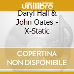 Daryl Hall & John Oates - X-Static cd musicale