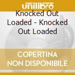 Knocked Out Loaded - Knocked Out Loaded cd