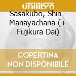 Sasakubo, Shin - Manayachana (+ Fujikura Dai) cd