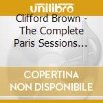 Clifford Brown - The Complete Paris Sessions Vol.1 cd musicale di Clifford Brown