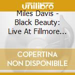 Miles Davis - Black Beauty: Live At Fillmore West cd musicale di Miles Davis