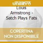 Louis Armstrong - Satch Plays Fats cd musicale di Armstrong, Louis