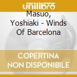 Masuo, Yoshiaki - Winds Of Barcelona cd