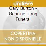Gary Burton - Genuine Tong Funeral cd