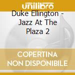 Duke Ellington - Jazz At The Plaza 2 cd