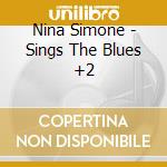 Nina Simone - Sings The Blues +2 cd musicale di Nina Simone