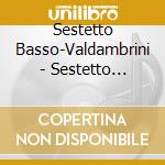 Sestetto Basso-Valdambrini - Sestetto Basso=Valdambrini cd