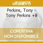 Perkins, Tony - Tony Perkins +8 cd musicale di Perkins, Tony