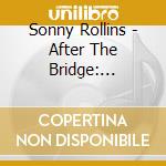 Sonny Rollins - After The Bridge: Limited Edition