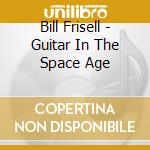 Bill Frisell - Guitar In The Space Age cd