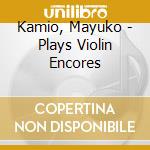 Kamio, Mayuko - Plays Violin Encores cd