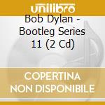Bob Dylan - Bootleg Series 11 (2 Cd) cd