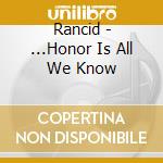 Rancid - ...Honor Is All We Know cd