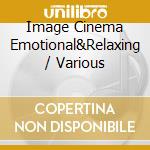 Image Cinema Emotional&Relaxing / Various cd