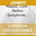 Maazel, Lorin - Berlioz: Symphonie Fantastique & Offenbach: Gaite Parisienne cd