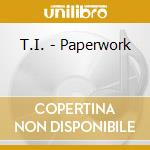 T.I. - Paperwork cd
