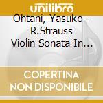 Ohtani, Yasuko - R.Strauss Violin Sonata In E-Flat Major.Op.18 L.V.Beethoven Violin Sonat cd musicale di Ohtani, Yasuko