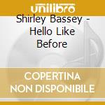 Shirley Bassey - Hello Like Before cd