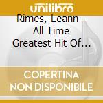 Rimes, Leann - All Time Greatest Hit Of            Imes cd